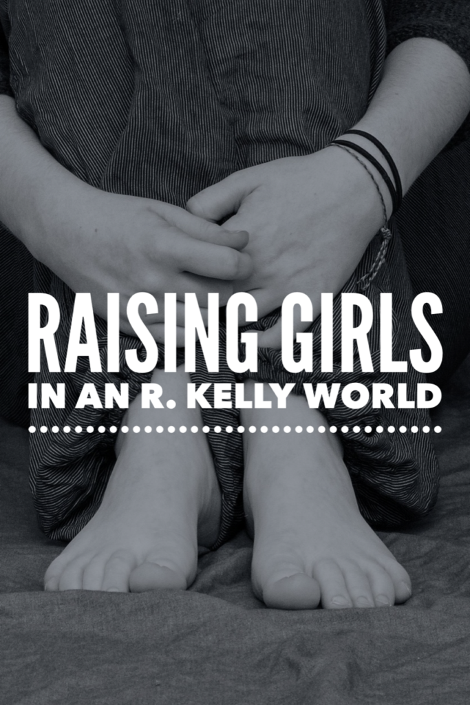 When raising girls in an R. Kelly world, what can we do to help protect them? This world is full of predators, and they aren't always seen as such at first.