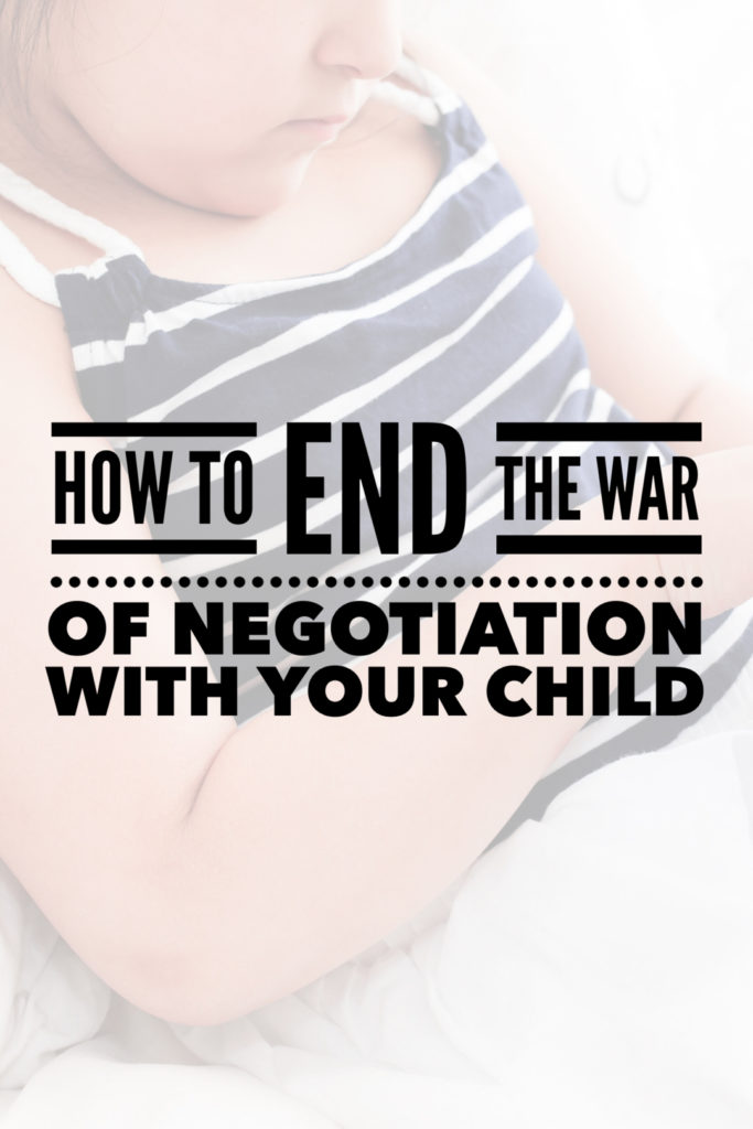 How to End the War of Negotiation With Your Child